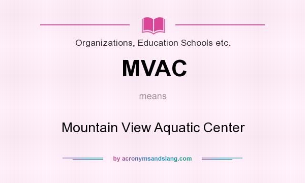 What does MVAC mean? It stands for Mountain View Aquatic Center
