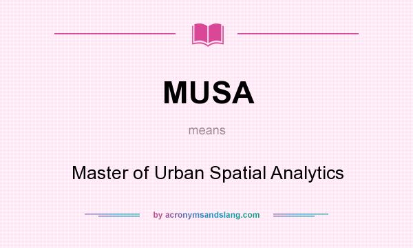 What does MUSA mean? It stands for Master of Urban Spatial Analytics