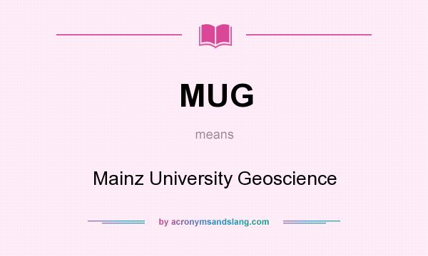 What does MUG mean? It stands for Mainz University Geoscience
