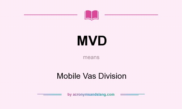 What does MVD mean? It stands for Mobile Vas Division
