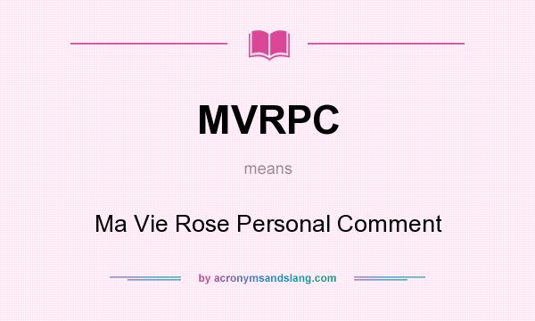 What does MVRPC mean? It stands for Ma Vie Rose Personal Comment