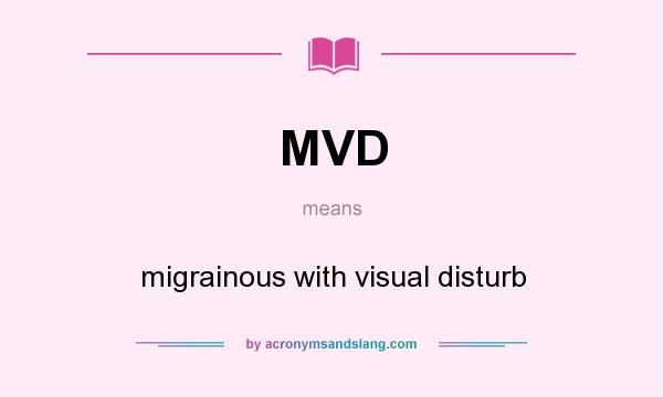 What does MVD mean? It stands for migrainous with visual disturb