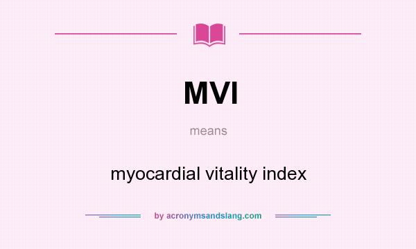 What does MVI mean? It stands for myocardial vitality index