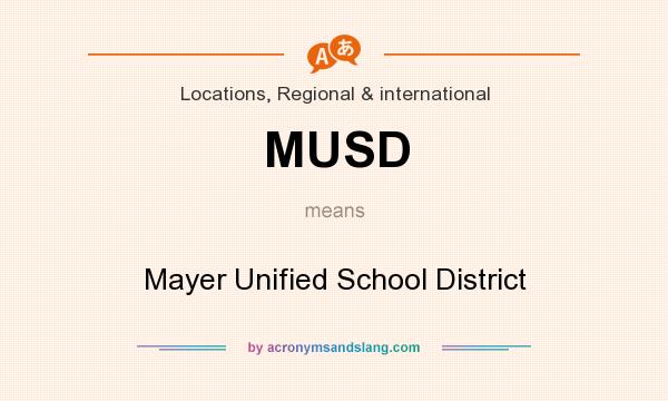 What does MUSD mean? It stands for Mayer Unified School District