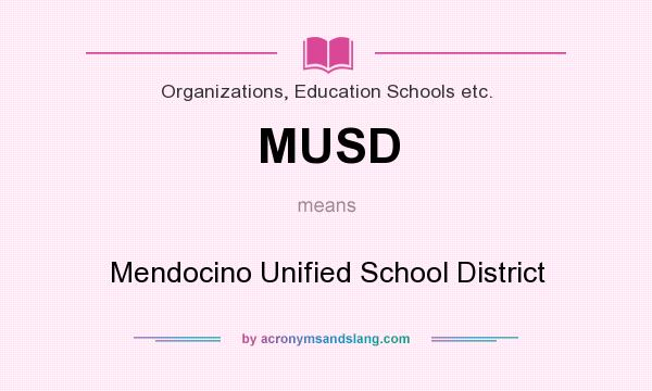 What does MUSD mean? It stands for Mendocino Unified School District