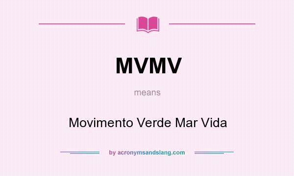 What does MVMV mean? It stands for Movimento Verde Mar Vida