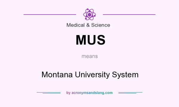 What does MUS mean? It stands for Montana University System