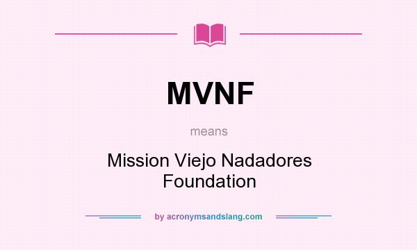 What does MVNF mean? It stands for Mission Viejo Nadadores Foundation