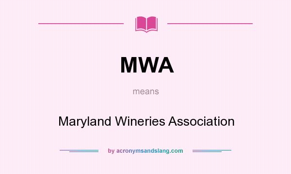 What does MWA mean? It stands for Maryland Wineries Association