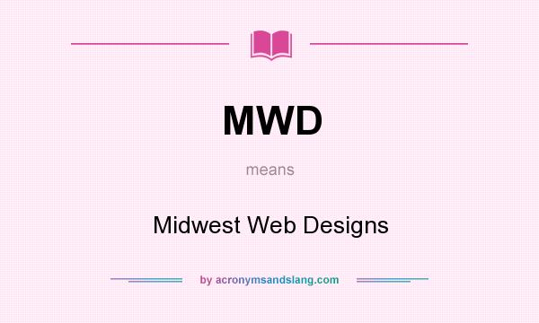 What does MWD mean? It stands for Midwest Web Designs