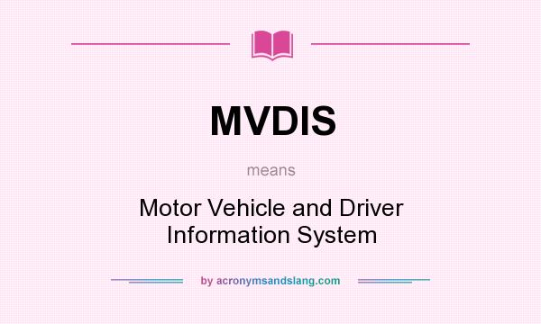 What does MVDIS mean? It stands for Motor Vehicle and Driver Information System
