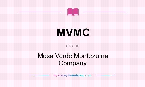 What does MVMC mean? It stands for Mesa Verde Montezuma Company