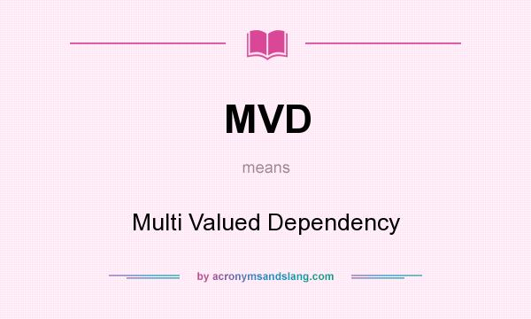 What does MVD mean? It stands for Multi Valued Dependency