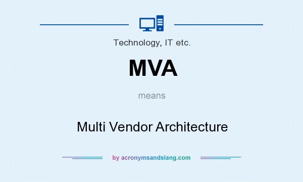 What does MVA mean? It stands for Multi Vendor Architecture