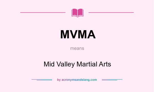 What does MVMA mean? It stands for Mid Valley Martial Arts