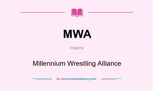 What does MWA mean? It stands for Millennium Wrestling Alliance