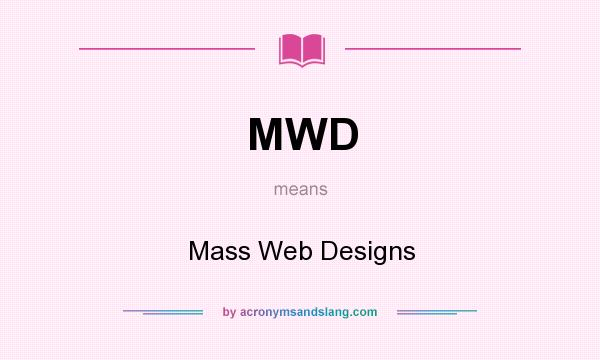 What does MWD mean? It stands for Mass Web Designs