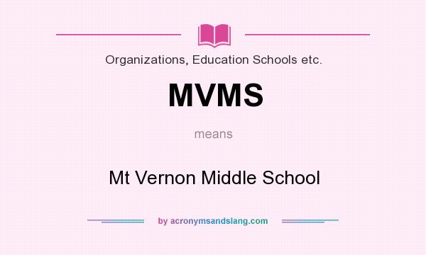What does MVMS mean? It stands for Mt Vernon Middle School