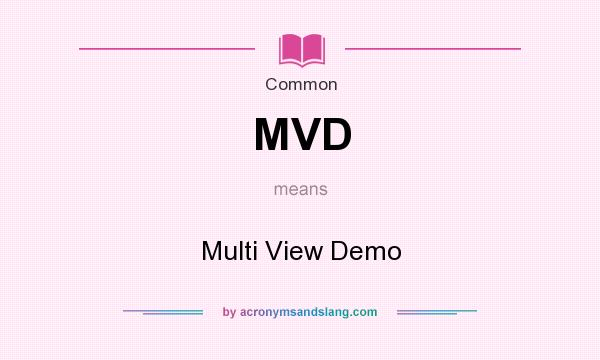 What does MVD mean? It stands for Multi View Demo