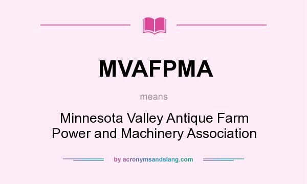 What does MVAFPMA mean? It stands for Minnesota Valley Antique Farm Power and Machinery Association