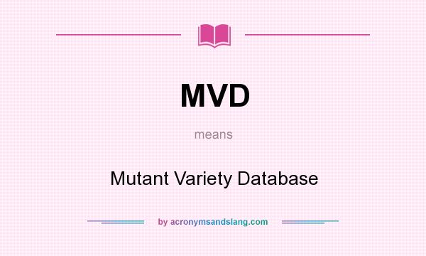 What does MVD mean? It stands for Mutant Variety Database