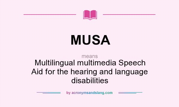 What does MUSA mean? It stands for Multilingual multimedia Speech Aid for the hearing and language disabilities