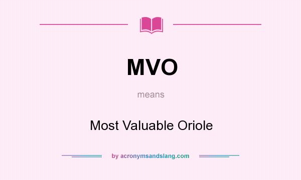 What does MVO mean? It stands for Most Valuable Oriole