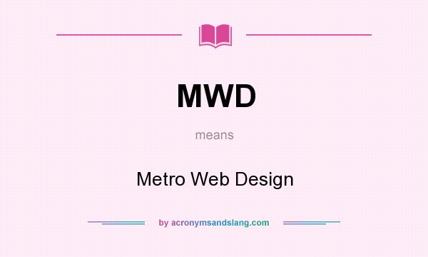What does MWD mean? It stands for Metro Web Design