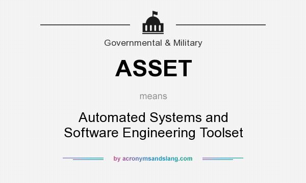 What does ASSET mean? It stands for Automated Systems and Software Engineering Toolset