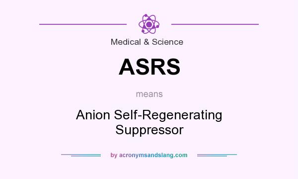 What does ASRS mean? It stands for Anion Self-Regenerating Suppressor