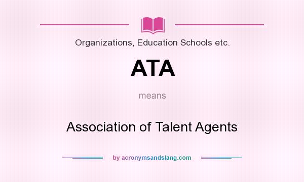 What does ATA mean? It stands for Association of Talent Agents