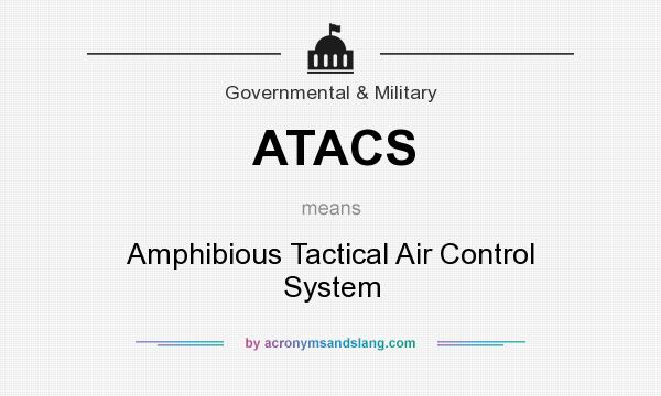 What does ATACS mean? It stands for Amphibious Tactical Air Control System