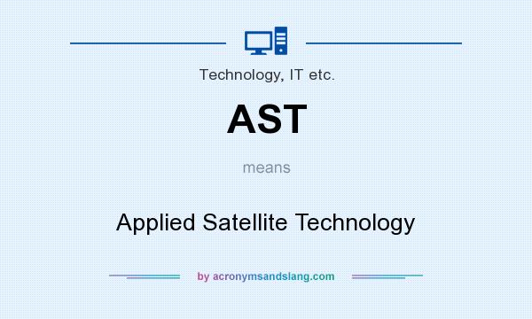 What does AST mean? It stands for Applied Satellite Technology