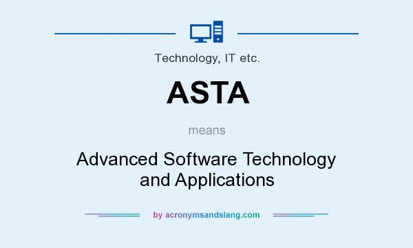 What does ASTA mean? It stands for Advanced Software Technology and Applications