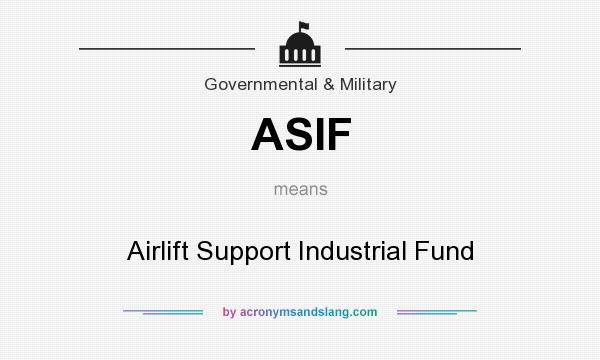 What does ASIF mean? It stands for Airlift Support Industrial Fund