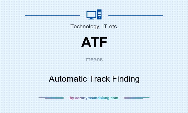 What does ATF mean? It stands for Automatic Track Finding