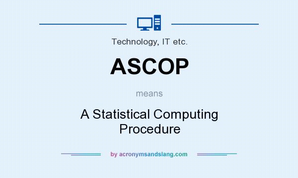What does ASCOP mean? It stands for A Statistical Computing Procedure
