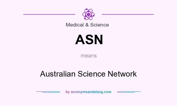 What does ASN mean? It stands for Australian Science Network