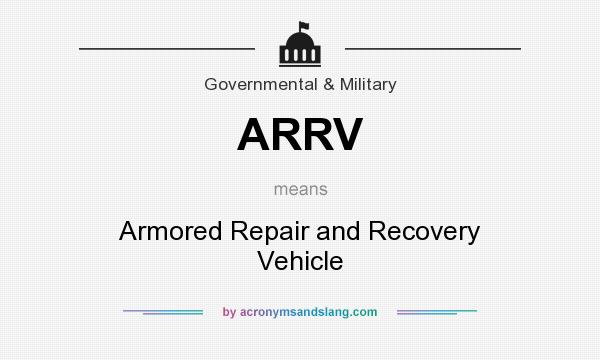 What does ARRV mean? It stands for Armored Repair and Recovery Vehicle