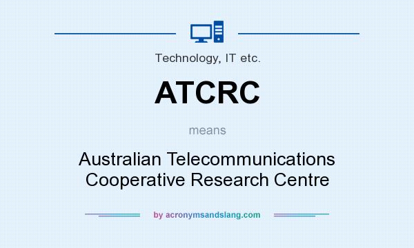 What does ATCRC mean? It stands for Australian Telecommunications Cooperative Research Centre