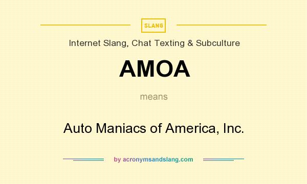 What does AMOA mean? It stands for Auto Maniacs of America, Inc.
