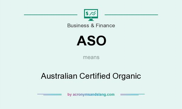 What does ASO mean? It stands for Australian Certified Organic