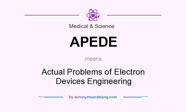 What does APEDE mean? It stands for Actual Problems of Electron Devices Engineering
