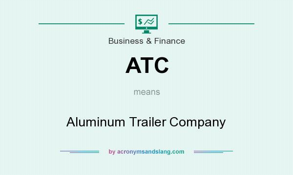What does ATC mean? It stands for Aluminum Trailer Company