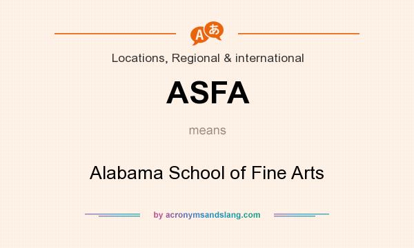 What does ASFA mean? It stands for Alabama School of Fine Arts