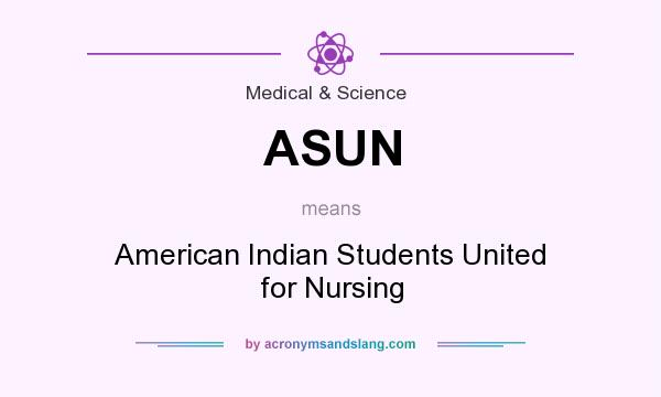 What does ASUN mean? It stands for American Indian Students United for Nursing