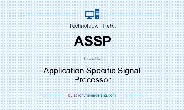 What does ASSP mean? It stands for Application Specific Signal Processor