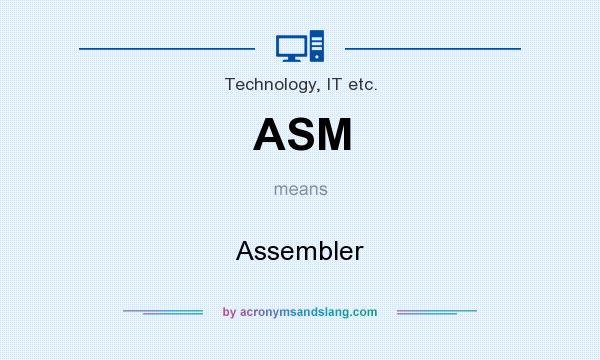 What does ASM mean? It stands for Assembler