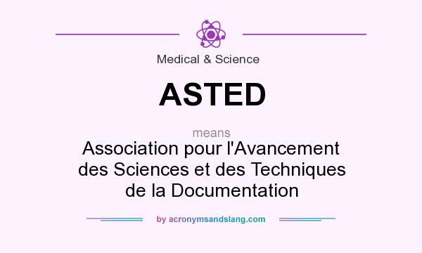 What does ASTED mean? It stands for Association pour l`Avancement des Sciences et des Techniques de la Documentation
