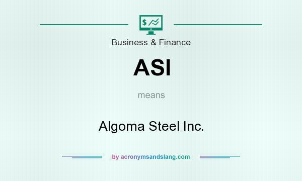 What does ASI mean? It stands for Algoma Steel Inc.